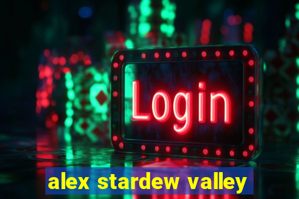 alex stardew valley